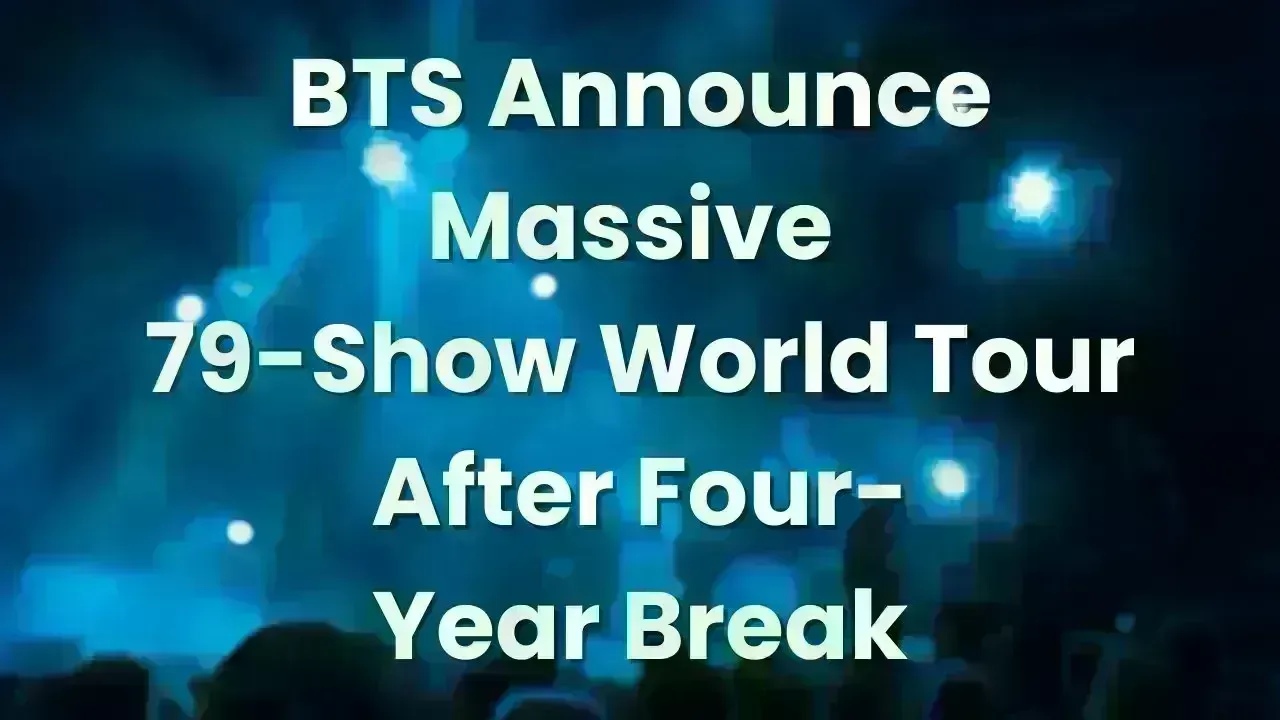 BTS Announce Massive 79-Show World Tour After Four-Year Break