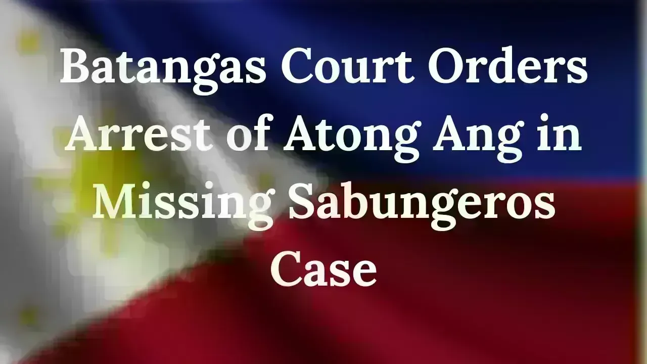 Batangas Court Orders Arrest of Atong Ang in Missing Sabungeros Case