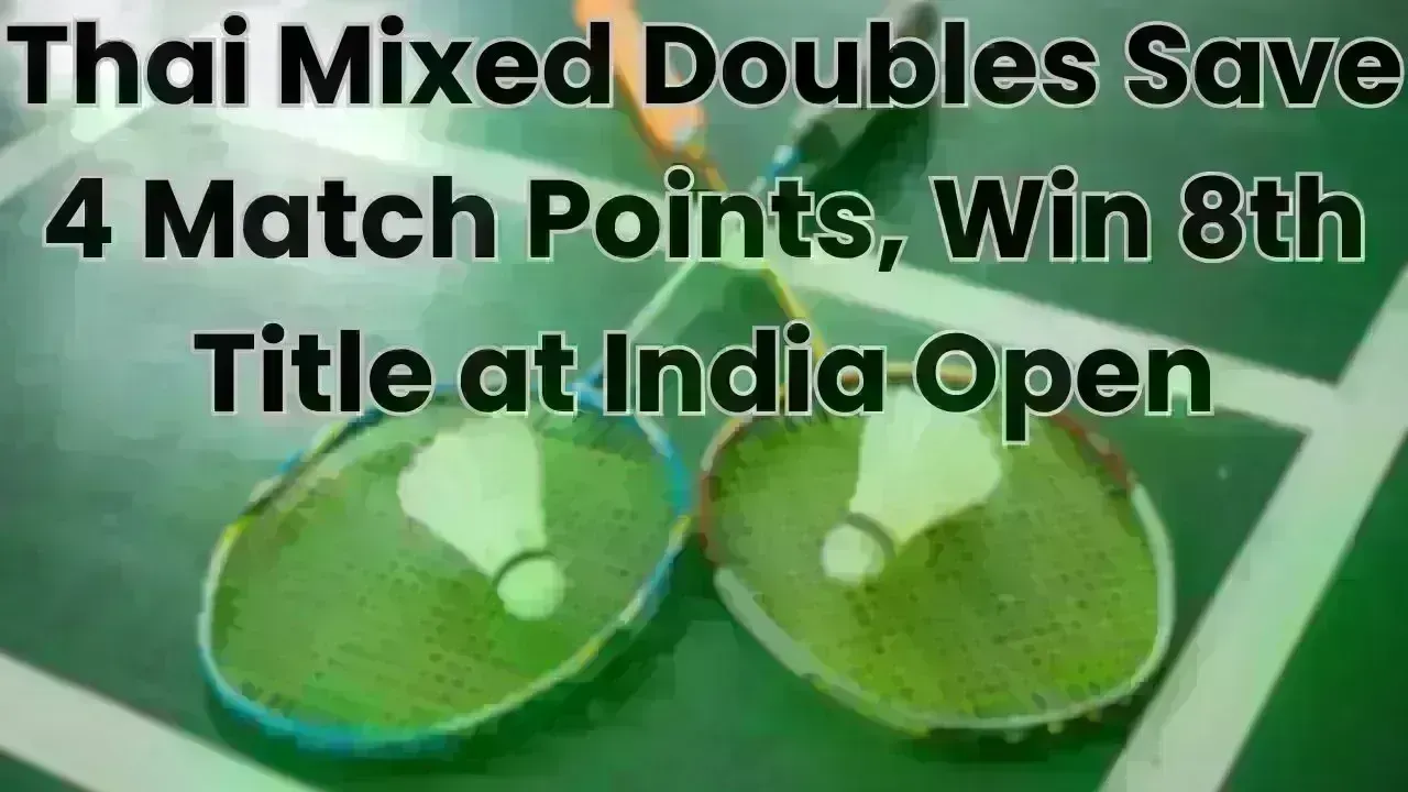 Thai Mixed Doubles Save 4 Match Points, Win 8th Title at India Open