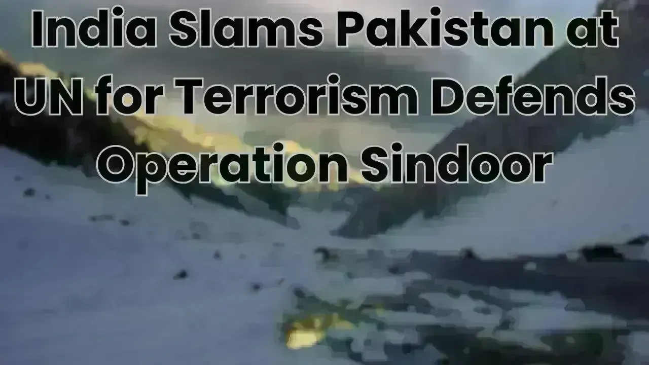 India Slams Pakistan at UN for Terrorism Defends Operation Sindoor