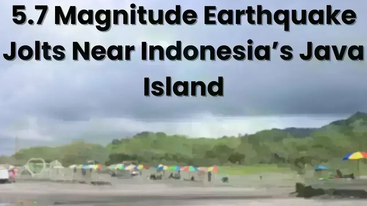 5.7 Magnitude Earthquake Jolts Near Indonesia’s Java Island